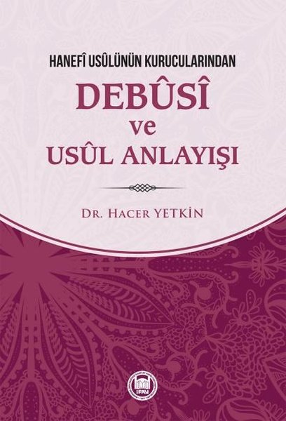 Hanefi Usulünün Kurucularından Debusi Ve Usul Anlayışı