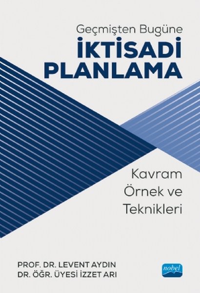 Geçmişten Bugüne İktisadi Planlama: Kavram Örnek ve Teknikleri