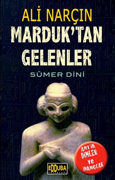 Marduk'tan Gelenler - Sümer Dini
