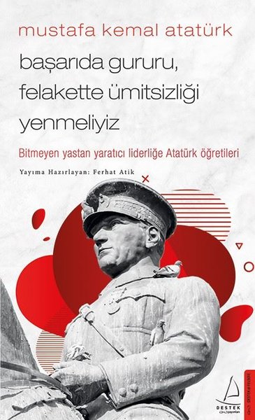 Mustafa Kemal Atatürk - Başarıda Gururu Felaket...