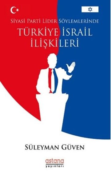 Siyasi Parti Lider Söylemlerinde Türkiye İsrail İlişkileri