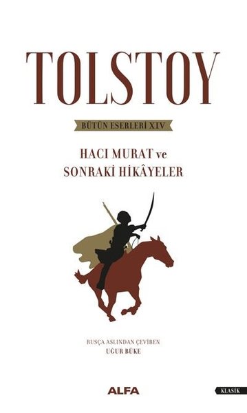 Tolstoy Bütün Eserleri 14 - Hacı Murat ve Sonraki Hikayeler