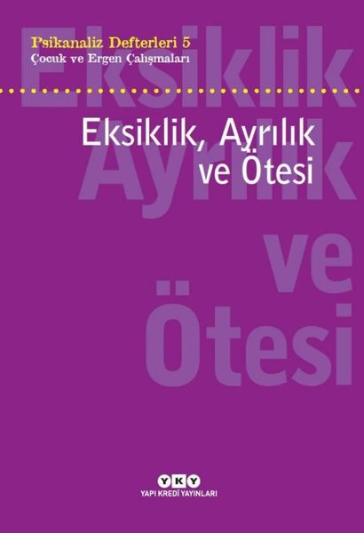 Eksiklik Ayrılık ve Ötesi: Çocuk ve Ergen Çalış...