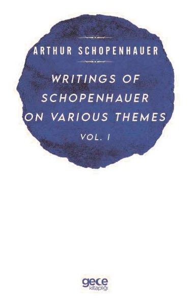 Writings of Schopenhauer of Various Themes Vol ...