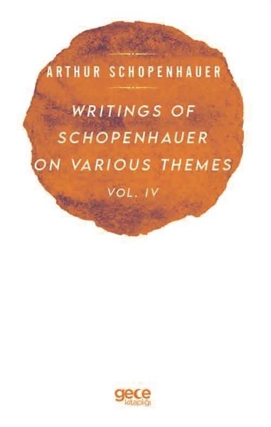 Writings of Schopenhauer of Various Themes Vol  -  4