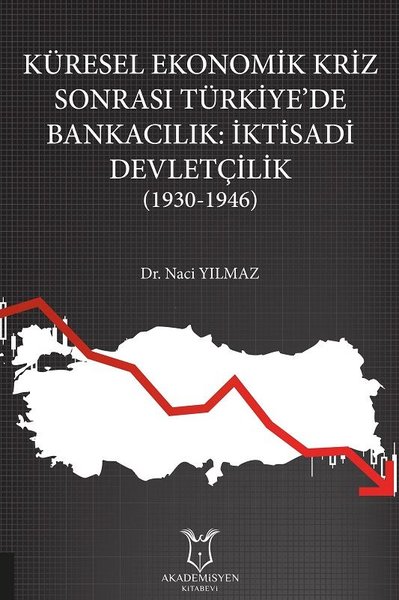 Küresel Ekonomik Kriz Sonrası Türkiyede Bankacılık: İktisadi Devletçilik 1930 - 1946