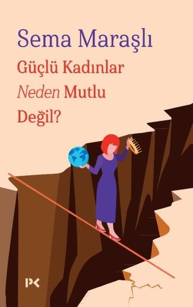 Güçlü Kadınlar Neden Mutlu Değil?