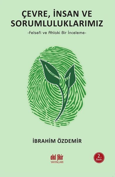 Çevre İnsan ve Sorumluluklarımız - Felsefi ve Ahlaki Bir İncemele