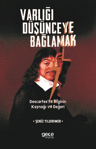 Varlığı Düşünceye Bağlamak Descartesta Bilginin Kaynağı ve Değeri