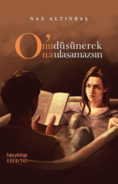 Onu Düşünerek Ona Ulaşamazsın