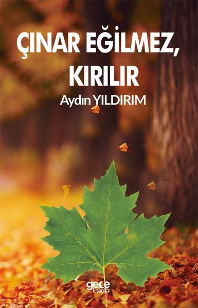 Çınar Eğilmez Kırılır