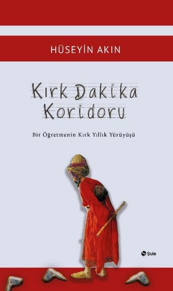 Kırk Dakika Koridoru - Bir Öğretmenin Kırk Yıllık Yürüyüşü