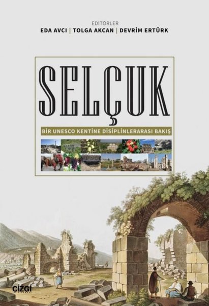 Selçuk - Bir Unesco Kentine Disiplinlerarası Bakış