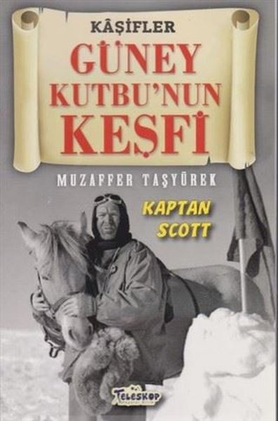 Kaşifler Güney Kutbu'nun Keşfi Kaptan Scott