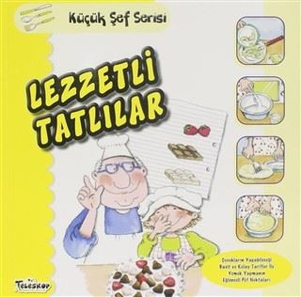 Lezzetli Tatlılar - Küçük Şef Serisi