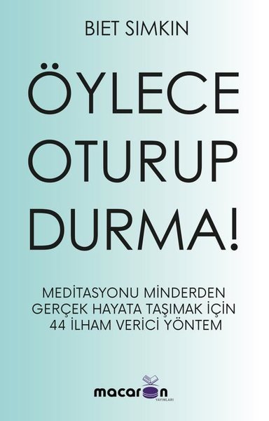 Öylece Oturup Durma!