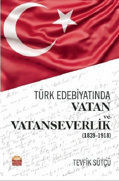 Türk Edebiyatında Vatan ve Vatanseverlik 1839 - 1918