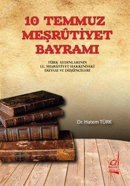 10 Temmuz Meşrutiyet Bayramı - Türk Aydınlarını...