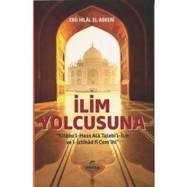 İlim Yolcusuna - Kitabu'l Hass Al Talebi'l-İlm ve'l İctihad fi Cem'ihi