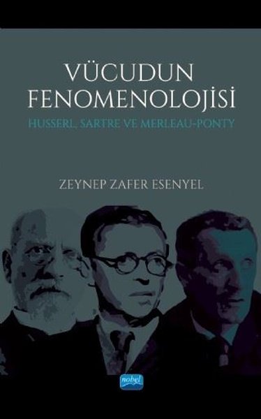 Vücudun Fenomenolojisi - Husserl Sartre ve Merleau - Ponty