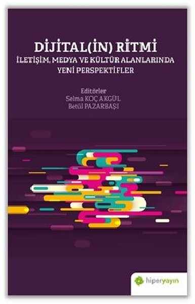 Dijitalin Ritmi: İletişim Medya ve Kültür Alanlarında Yeni Perspektifler