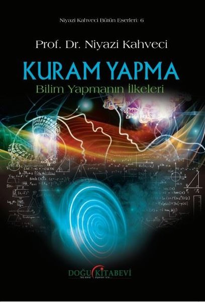 Kuram Yapma - Bilim Yapmanın İlkeleri