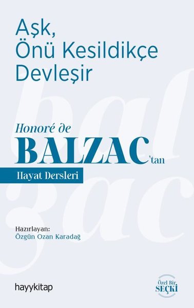 Aşk Önü Kesildikçe Devleşir - Honore de Balzactan Hayat Dersleri