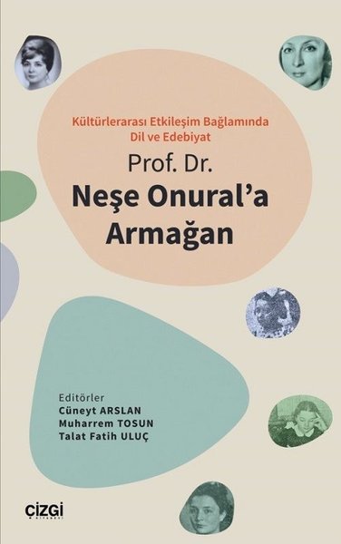 Kültürlerarası Etkileşim Bağlamında Dil Ve Edebiyat - Prof. Dr. Neşe Onural'a Armağan