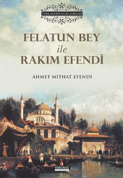 Felatun Bey İle Rakım Efendi - Türk Edebiyatı Klasikleri