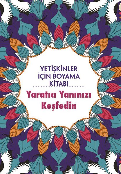 Yaratıcı Yanınızı Keşfedin - Yetişkinler İçin Boyama Kitabı