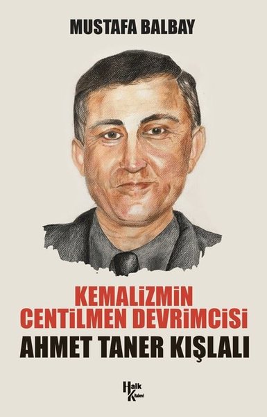 Kemalizmin Centilmen Devrimcisi: Ahmet Taner Kı...