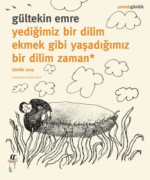 Yediğimiz Bir Dilim Ekmek Gibi Yaşadığımız Bir Dilim Zaman - Günlük 2019