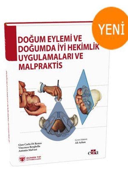 Doğum Eylemi ve Doğumda İyi Hekimlik Uygulamaları ve Malpraktis