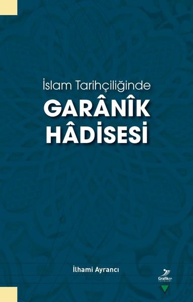 İslam Tarihçiliğinde Garanik Hadisesi