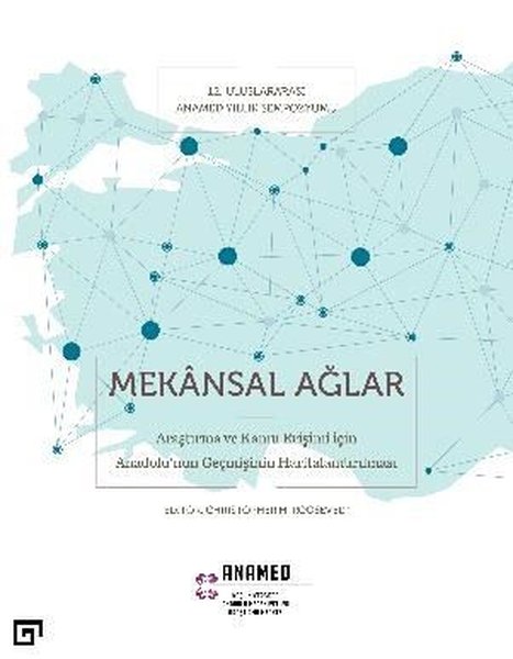 Mekansal Ağlar: Araştırma ve Kamu Erişimi İçin Anadolunun Geçmişinin Haritalandırılması
