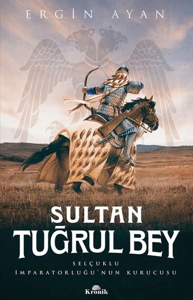 Sultan Tuğrul Bey - Selçuklu İmparatorluğunun Kurucusu