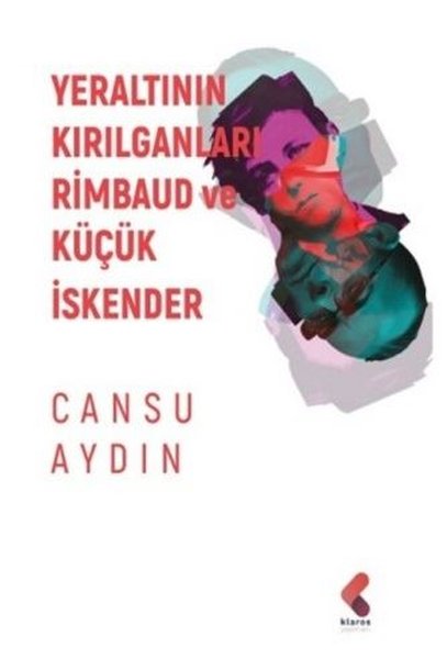 Yeraltının Kırılganları Rimbaud ve Küçük İskender