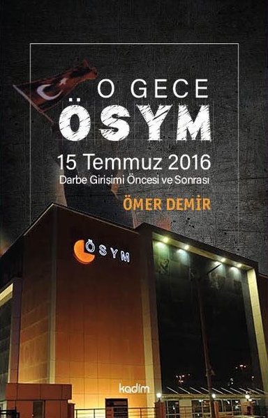 O Gece ÖSYM - 15 Temmuz 2016 Darbe Girişimi Öncesi ve Sonrası