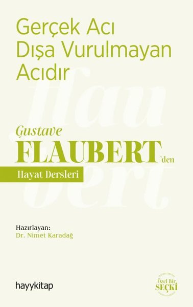 Gerçek Acı Dışa Vurulmayan Acıdır - Gustave Flaubertden Hayat Dersleri