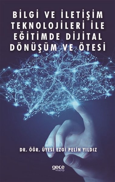 Bilgi ve İletişim Teknolojileri ile Eğitimde Dijital Dönüşüm ve Ötesi