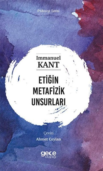 Etiğin Metafizik Unsurları - Psikoloji Serisi