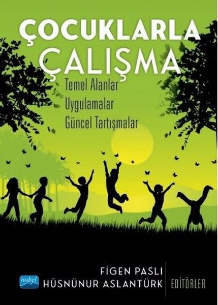 Çocuklarla Çalışma: Temel Alanlar - Uygulamalar - Güncel Tartışmalar