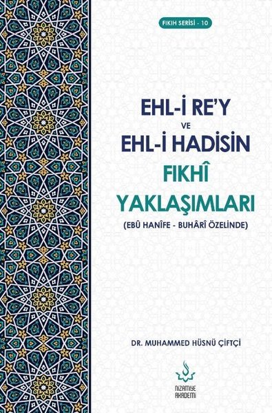 Ehl-i Re'y ve Ehl-i Hadisin Fıkhi Yaklaşımları - Fıkıh Serisi 10