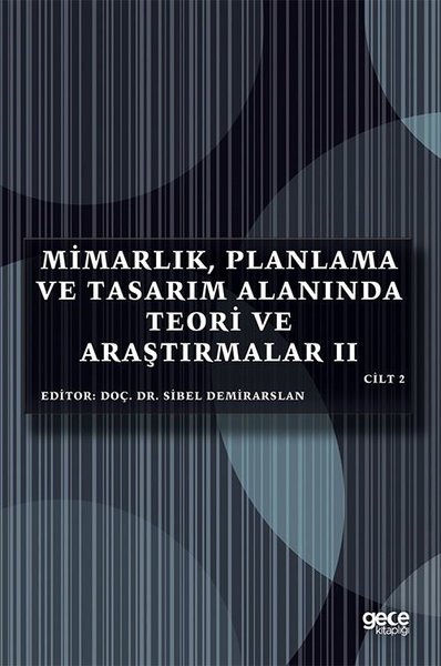 Mimarlık Planlama ve Tasarım Alanında Teori ve Araştırmalar 2 - Cilt 2