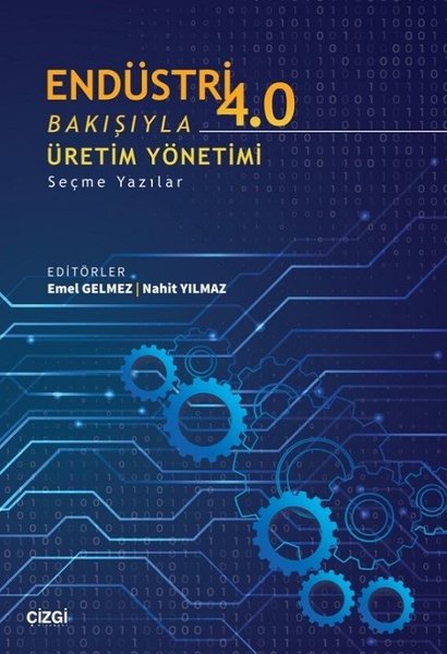 Endüstri 4.0 Bakışıyla Üretim Yönetimi - Seçme Yazılar