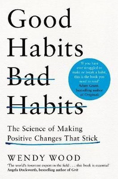 Good Habits Bad Habits: The Science of Making Positive Changes That Stick