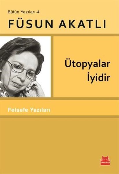 Ütopyalar İyidir - Felsefe Yazıları - Bütün Yazıları 4