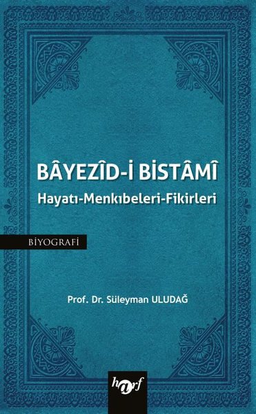 Bayezid-i Bistami: Hayatı - Menkıbeleri - Fikirleri