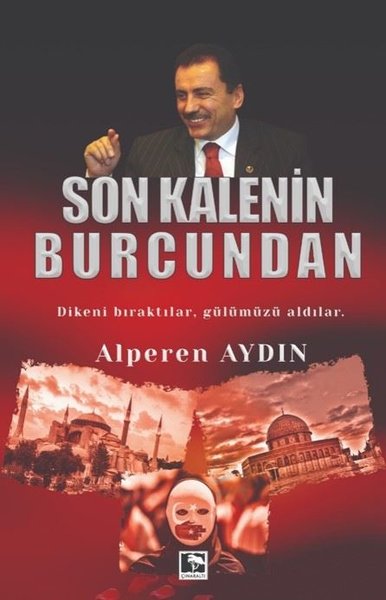 Son Kalenin Burcundan - Dikeni Bıraktılar Gülümüzü Aldılar