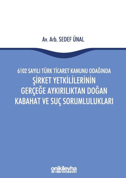 6102 Sayılı Türk Ticaret Kanunu Odağında Şirket Yetkililerinin Gerçeğe Aykırılıktan Doğan Kabahat ve
